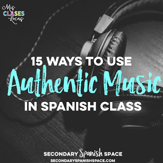15 Ways to Use Authentic Music in Spanish Class - shared my Mis Clases Locas on Secondary Spanish Space