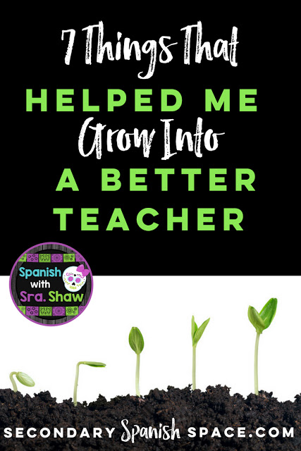 Spanish with Sra. Shaw- 7 Things That Helped Me Grow Into a Better Teacher